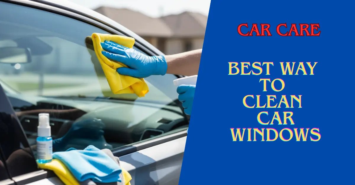 clean car windows, best way to clean car windows, streak-free car glass, DIY windshield cleaning, remove car window haze, car glass cleaner tips, microfiber cloth cleaning, auto window maintenance