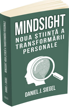 Mindsight Noua Stiinta A Transformarii Personale Daniel J Siegel Carte Pdf Online