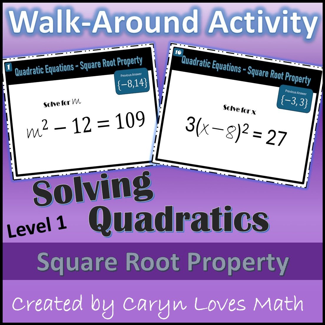 Walk-Around Activity – Solving Quadratics Square Root Property Level 1