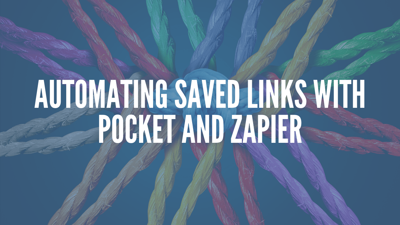 Automating Saved Links with Pocket And Zapier