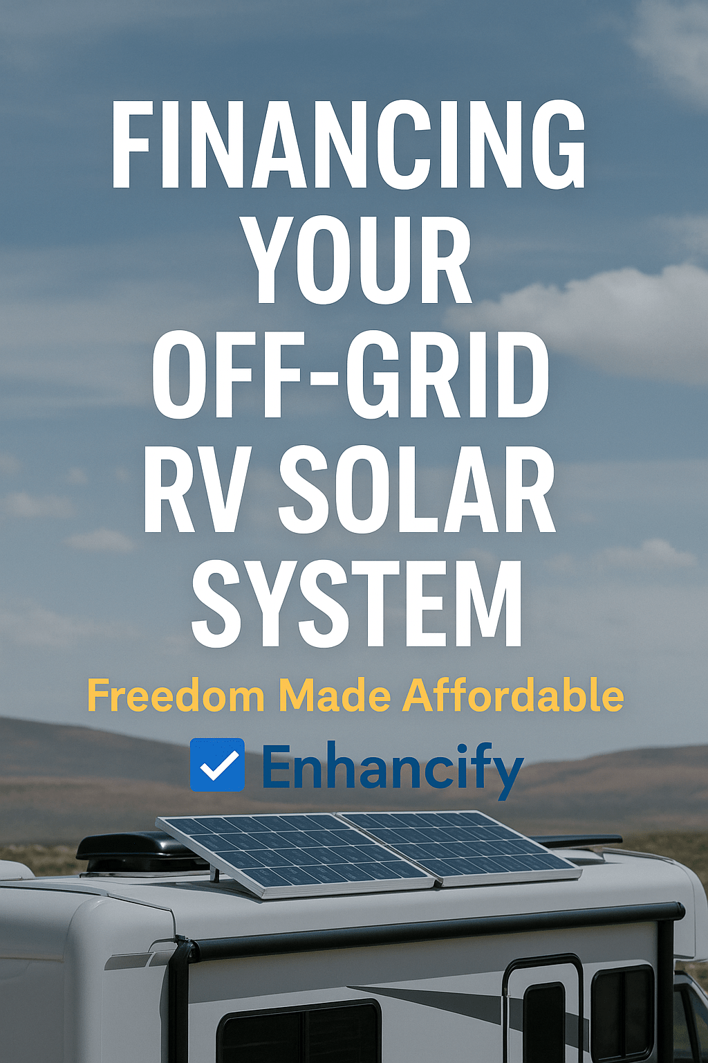 Financing your off-grid RV solar system with Enhancify for affordable RV solar upgrades.