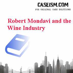 Case Study Mondavi Wine Doc 8Executive Decision Making Strategic Analysis Robert Mondavi and The Wine Industry HBS 9-302-102 Case 1 Post-Class Analysis Individual Assignment Student. Case Study Mondavi Wine Doc The Inside the Case video that accompanies this case includes teaching tips and insight from the author available to registered educators only.