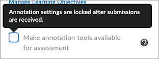 New on-screen guidance shows when Annotation settings are locked because learners made submissions for the assignment while Annotations were disabled.