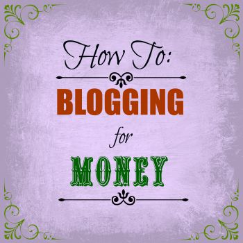 How To Blogging For Money