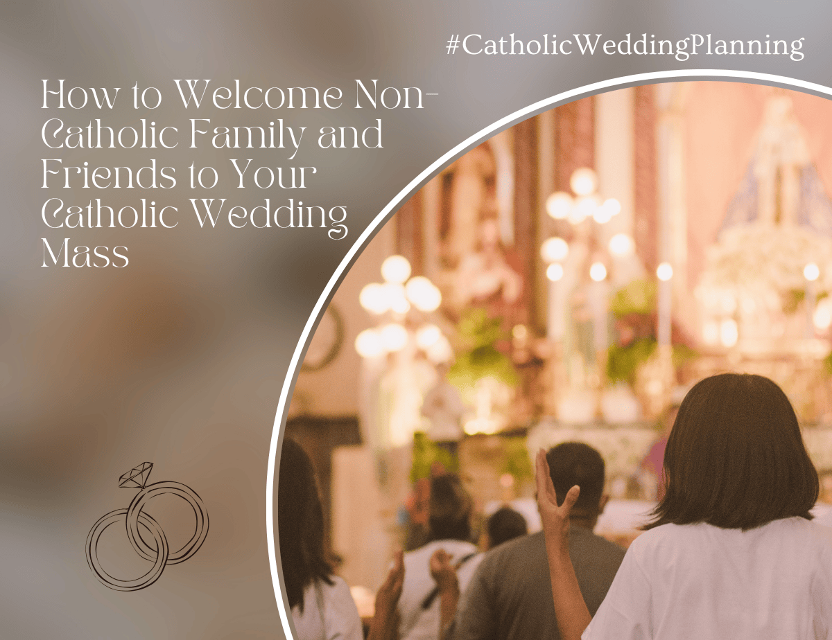 How to Welcome Non-Catholic Family and Friends to Your Catholic Wedding Mass