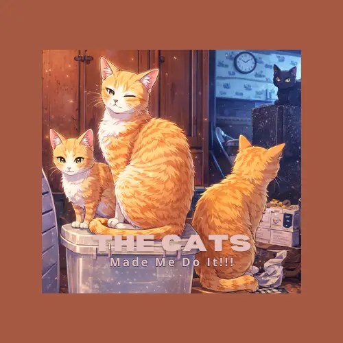 The Cats Made Me Do It!!!