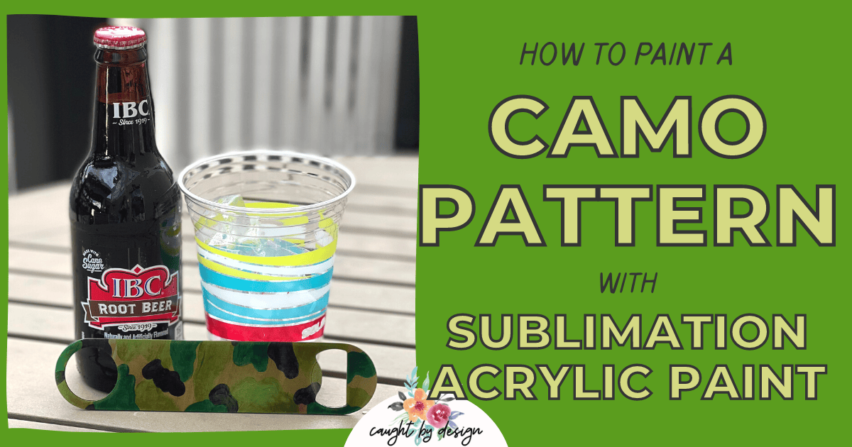 How to Make a Camo Pattern with Sublimation Acrylic Paint