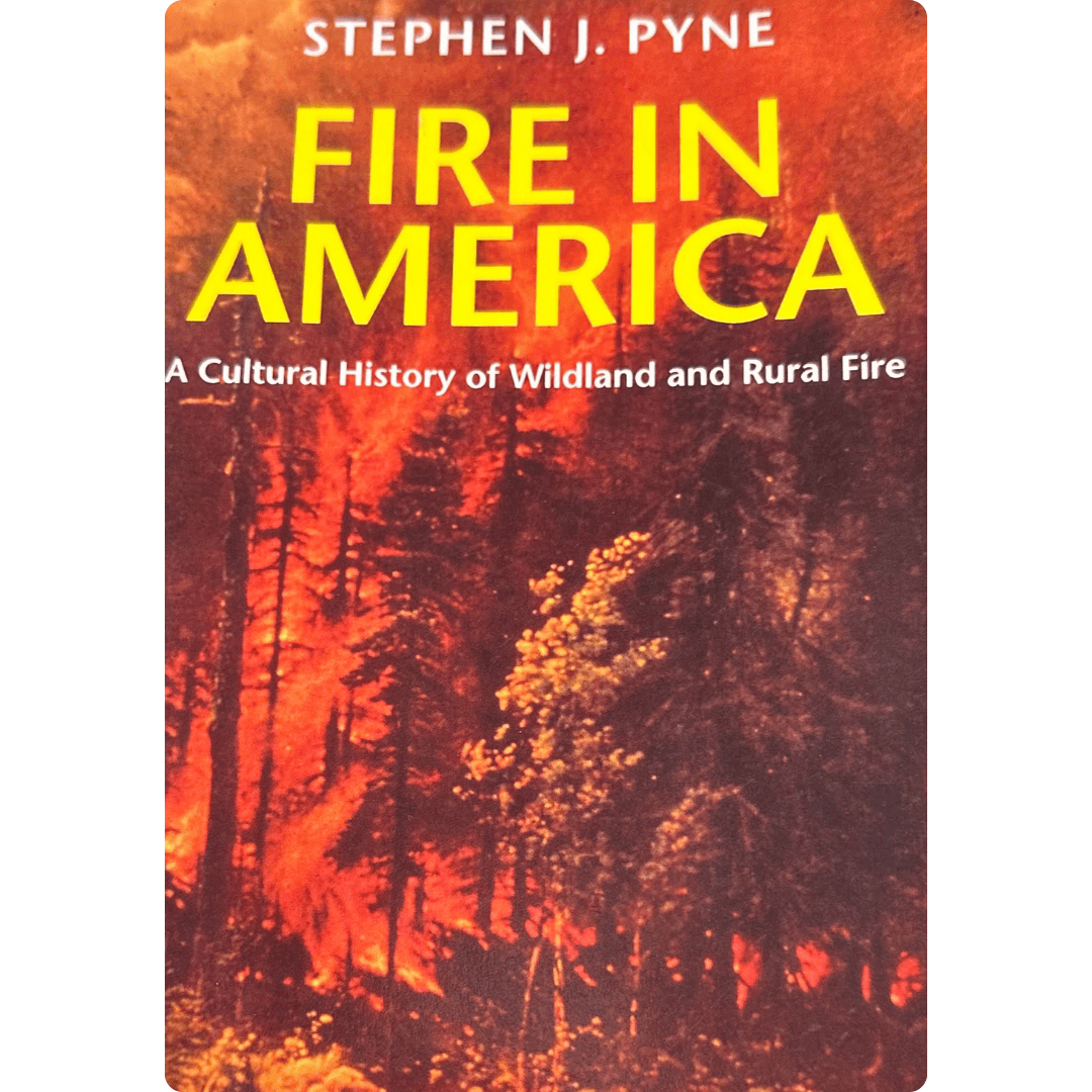Fire in America: A Cultural History of Wildland and Rural Fire