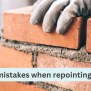 Common Mistakes In Brickwork Repointing: An In-Depth Guide