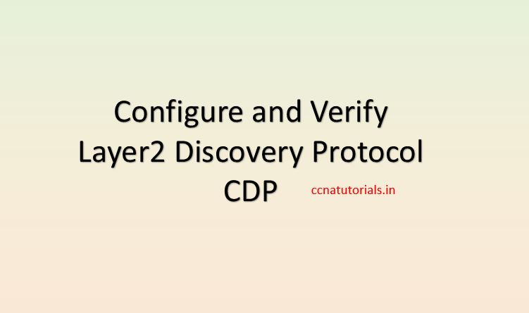 Configure and verify layer2 discovery protocol cdp