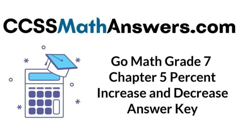 Go Math Grade 7 Answer Key Chapter 5 Percent Increase And Decrease Ccss Math Answers - Premium Ocean Picture Gallery - High Resolution