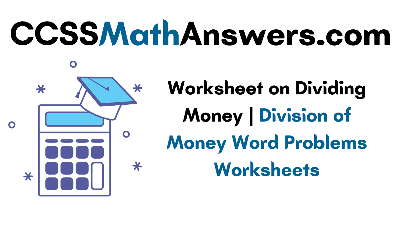 worksheet on dividing money division of money word problems worksheets ccss math answers