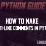 How To Make Multiline Comments In Python