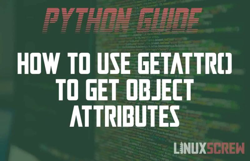 Python getattr() - What it Does and How to Use It [Examples]