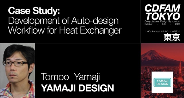 CDFAM Tokyo 2026 speaker promo for Tomoo Yamaji, YAMAJI DESIGN, on combining B-Rep and implicit modeling for heat exchanger geometry.