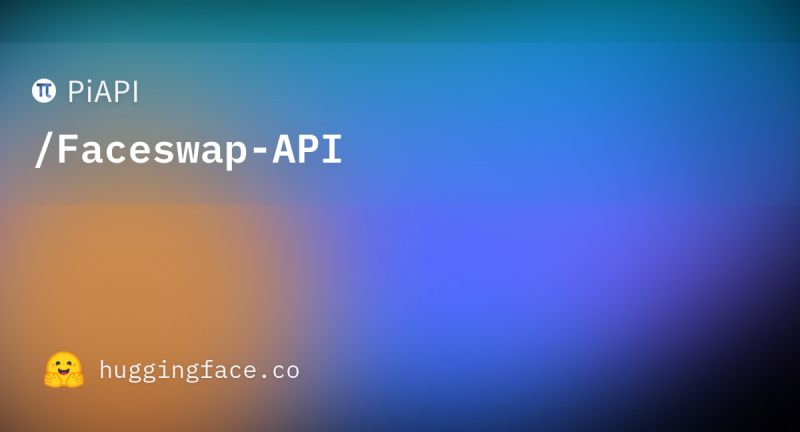 Piapi Faceswap Api Hugging Face - Modern Desktop Mountain Textures | Free Download