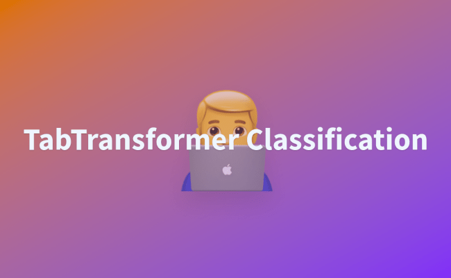 TabTransformer Classification - A Hugging Face Space By Keras-io