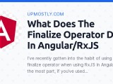 What Does The Finalize Operator Do In Angular Rxjs Upmostly