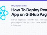 How To Deploy React App On Github Pages Upmostly