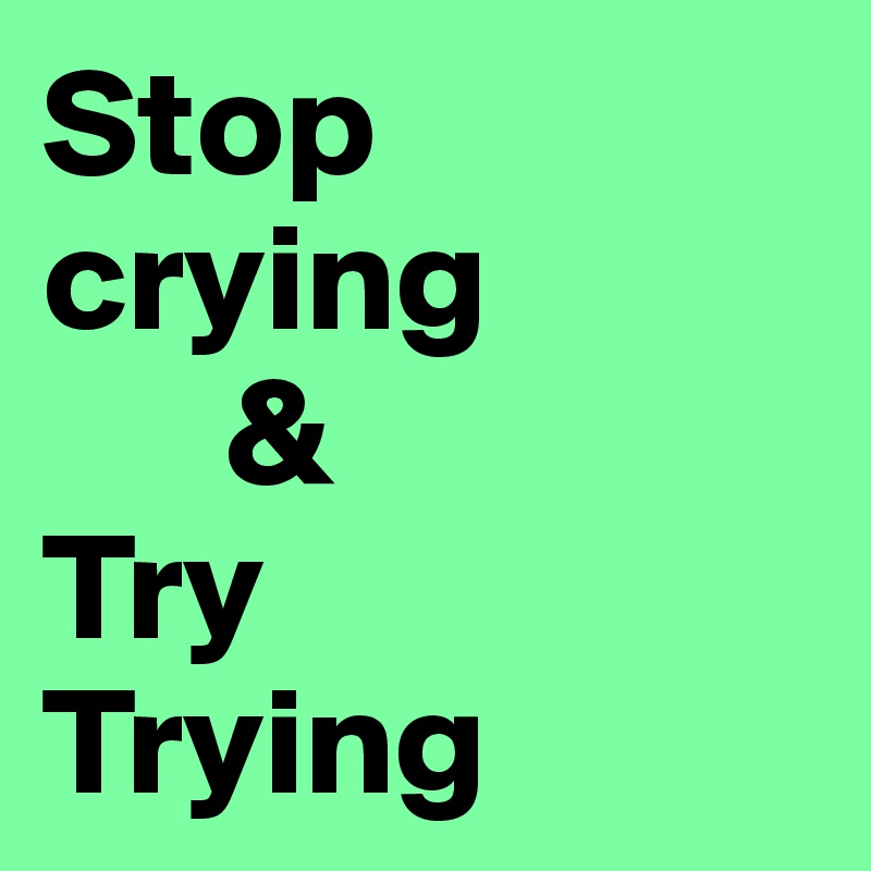 Stop Crying Start Trying Pptx - Perfect Mobile Landscape Designs | Free Download