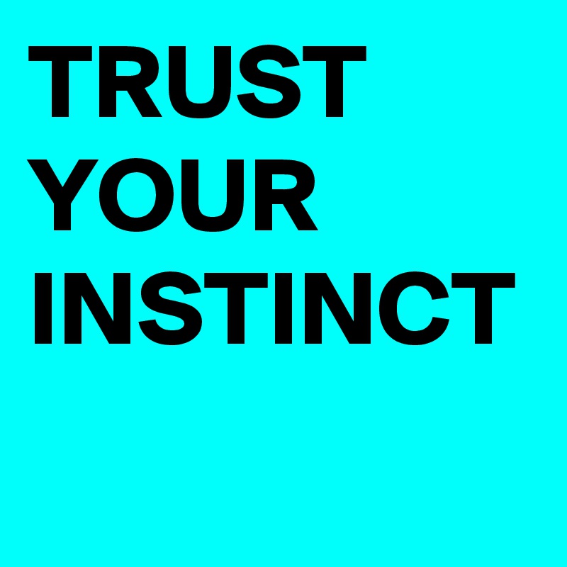 Trust Your Instinct Post By Seventysevn On Boldomatic