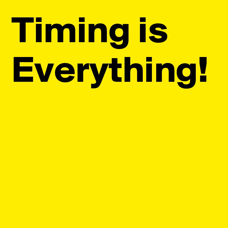 Timing Is Everything Post By Mindgames On Boldomatic