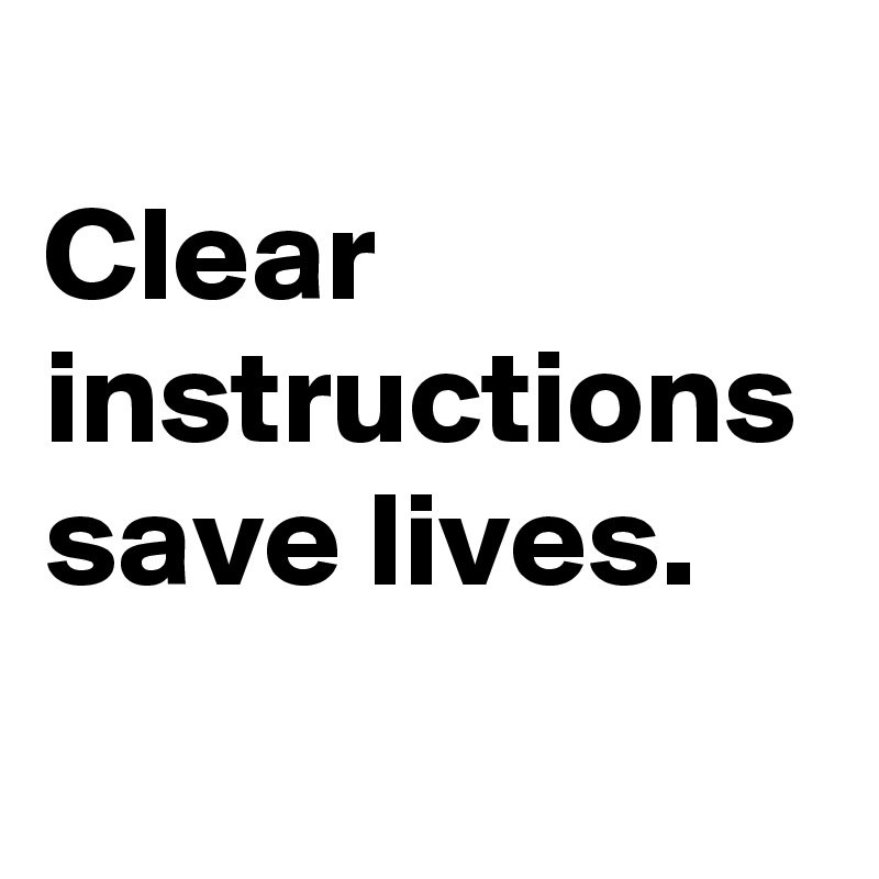 Clear Instructions Save Lives Post By Michiko3010 On Boldomatic