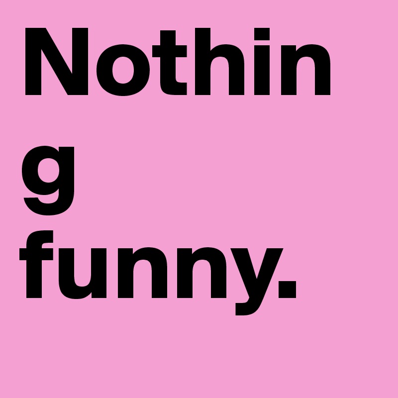 Nothing R Funny - Classic HD Colorful Patterns | Free Download