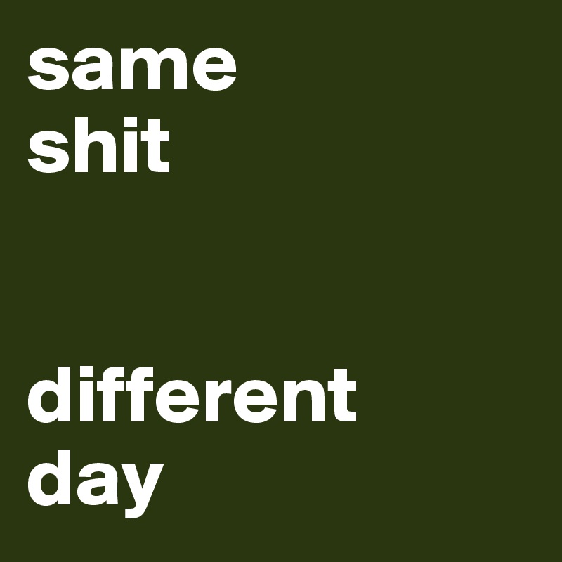 Same Shit Different Day - Full HD Landscape Backgrounds for Desktop