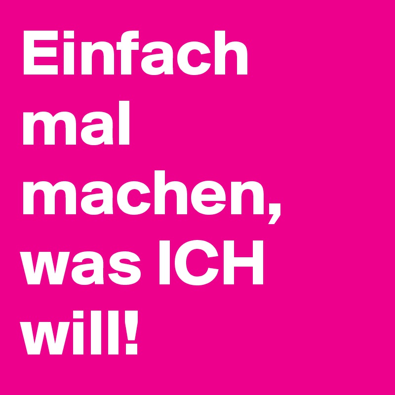 Einfach Mal Machen Konnte Ja Gut Werden Designer Fun T Shirts Likoli