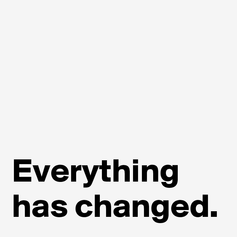 Everything Has Changed - Professional 4K Nature Pictures | Free Download