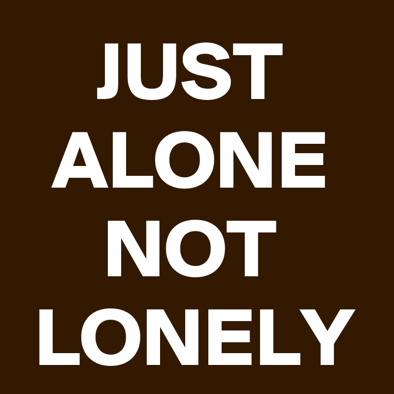 Just Alone Not Lonely Post By Schnudelhupf On Boldomatic