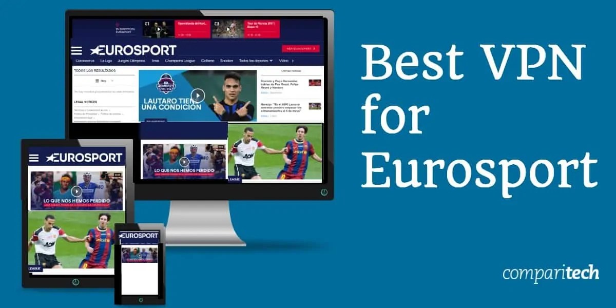 6 Best Vpns For Watching Eurosport Player Abroad In 2022
