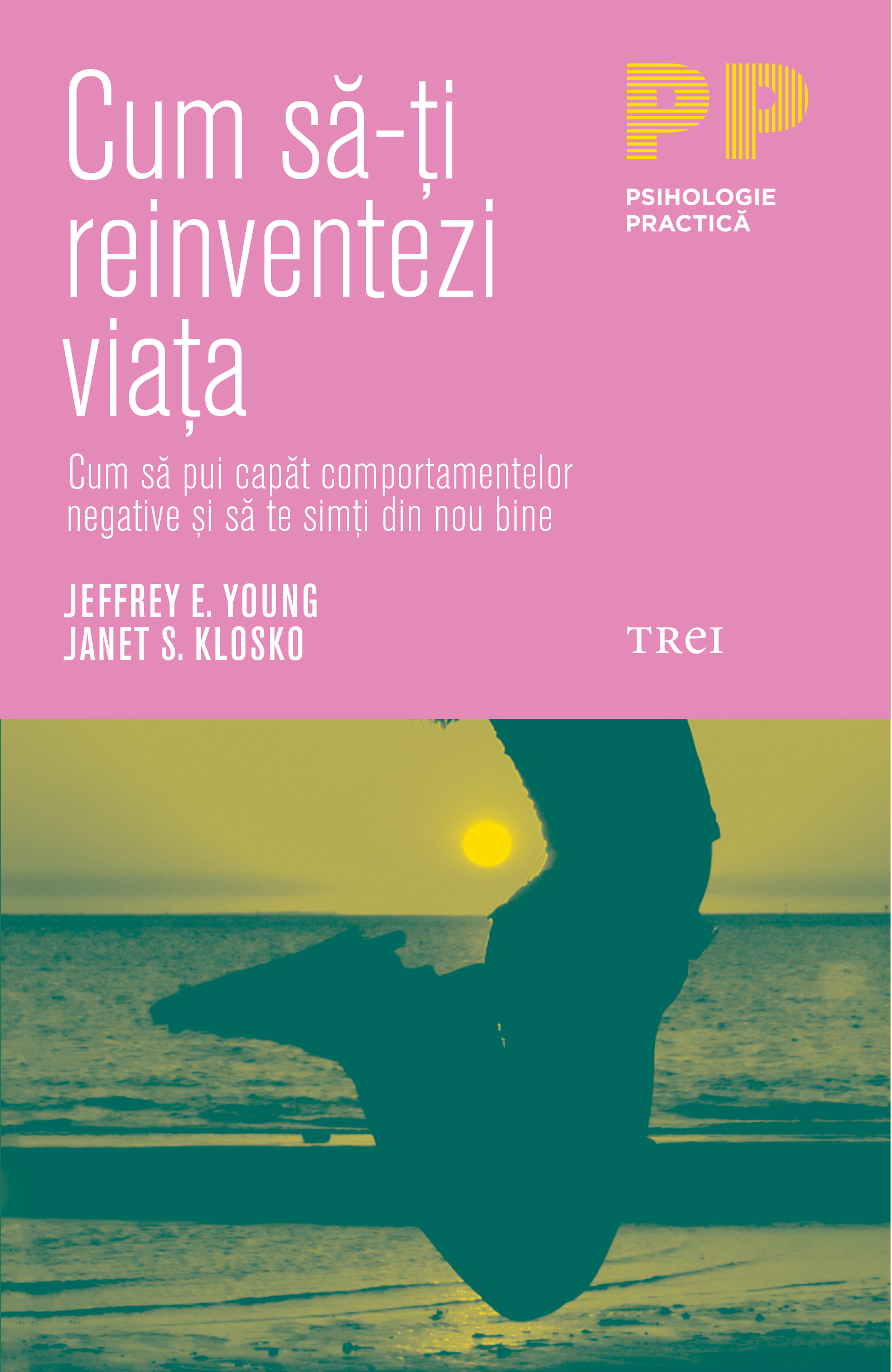 Cum Sa Ti Reinventezi Viata Jeffrey E Young Janet S Klosko