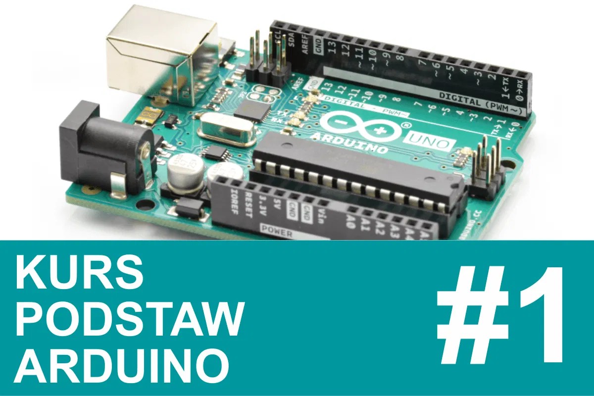 Arduino Czym Jest Jak Zaczac Darmowy Kurs Od Podstaw
