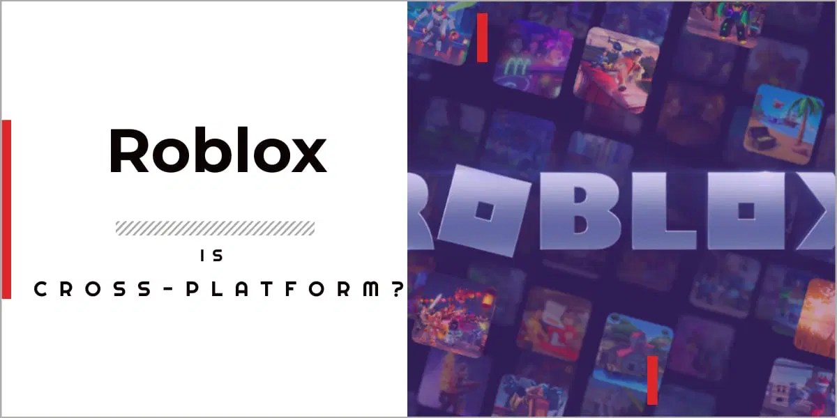 Is Roblox Cross Platform In 2023 GameGrinds Is Roblox Cross Platform 