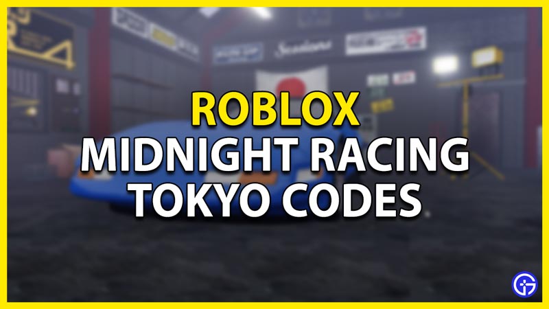 Midnight Racing Tokyo Codes September 2023 Gamer Tweak Midnight Racing Tokyo Codes Roblox 