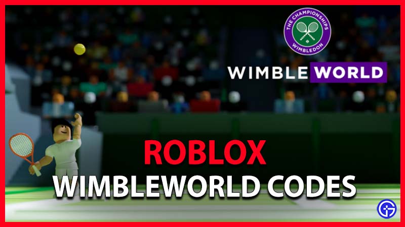 WimbleWorld Codes March 2023 Gamer Tweak WimbleWorld Codes 