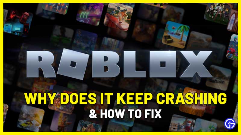 Why Are Roblox Games Crashing Find Out Now Why Does Roblox Keep Crashing 