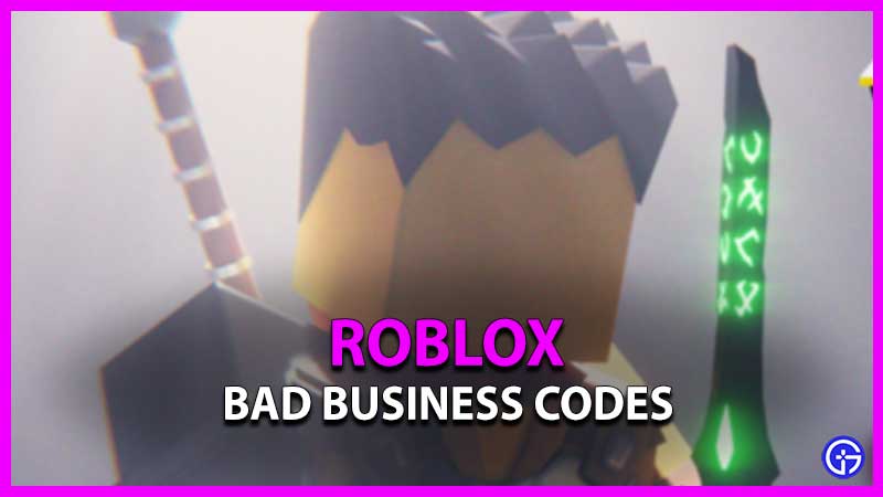 Roblox Bad Business Codes June 2023 Gamer Tweak Bad Business Codes 