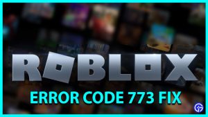 Roblox Error Code 773 Fix Teleporting Issue Gamer Tweak How To Fix Roblox Error Code 773 300x169 