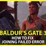 How To Fix Baldur’s Gate 3 Joining Failed Error