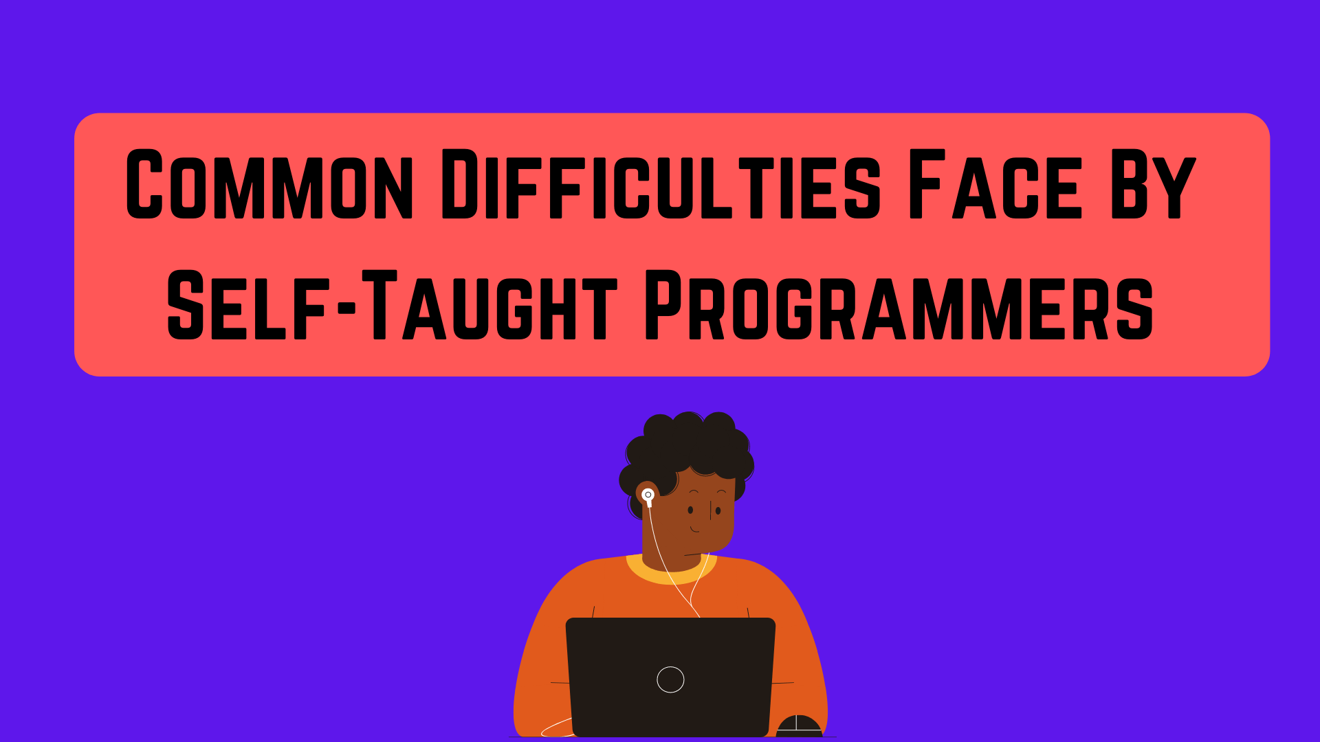 What Difficulties Are Faced By Self Taught Programmers - Best Geometric Illustrations in High Resolution