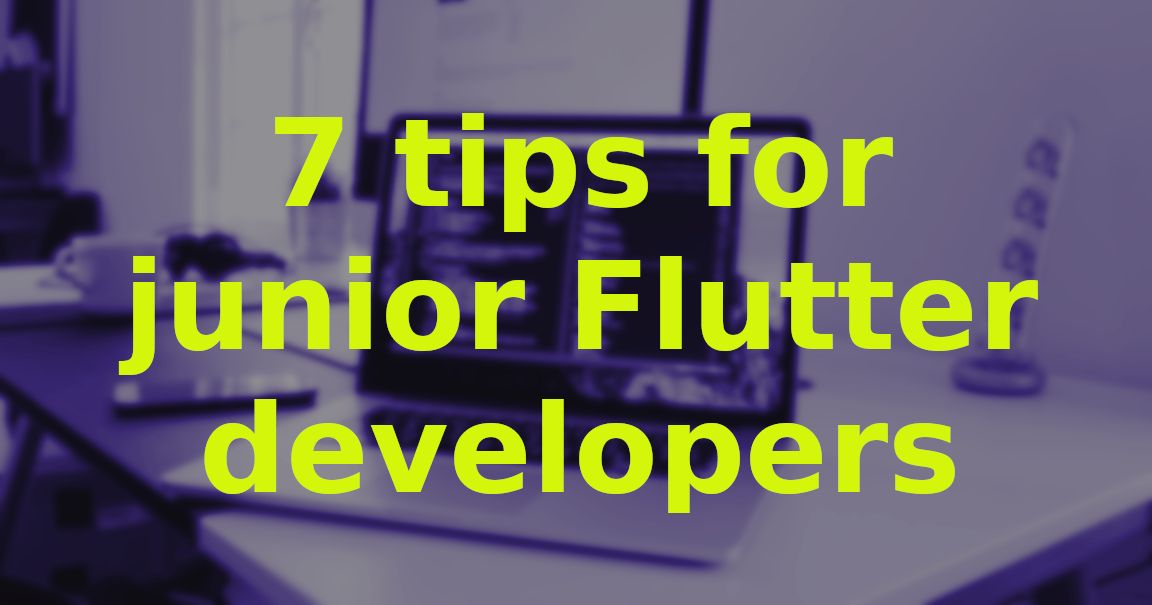 7 Tips For Junior Flutter Developers - Mobile Light Pictures for Desktop