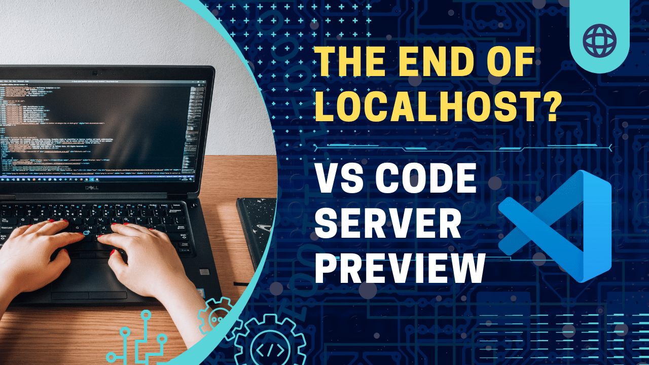 Is This The End Of Localhost Vs Code Server Preview