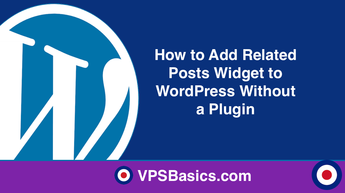 How To Add Related Posts Widget To WordPress Without A Plugin | VPSBasics