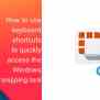 How To Use Keyboard Shortcuts To Quickly Access The Windows Snipping Tool