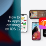 How To Fix Apps Crashing On IOS 17