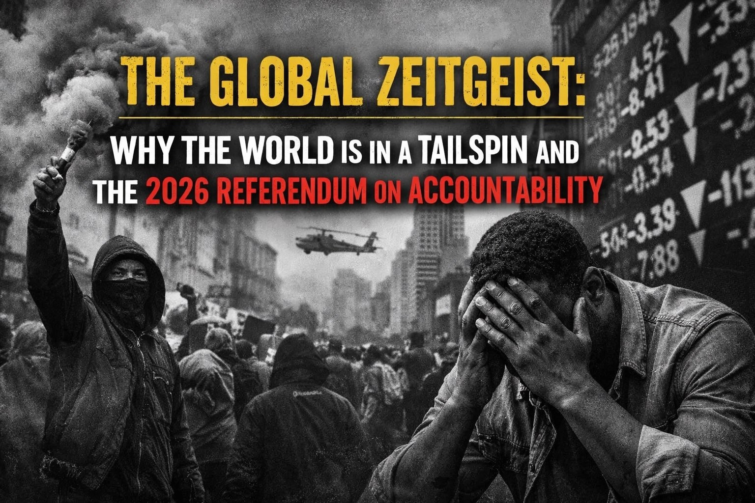 The Global Zeitgeist: Why the World is in a Tailspin and the 2026 Referendum on Accountability