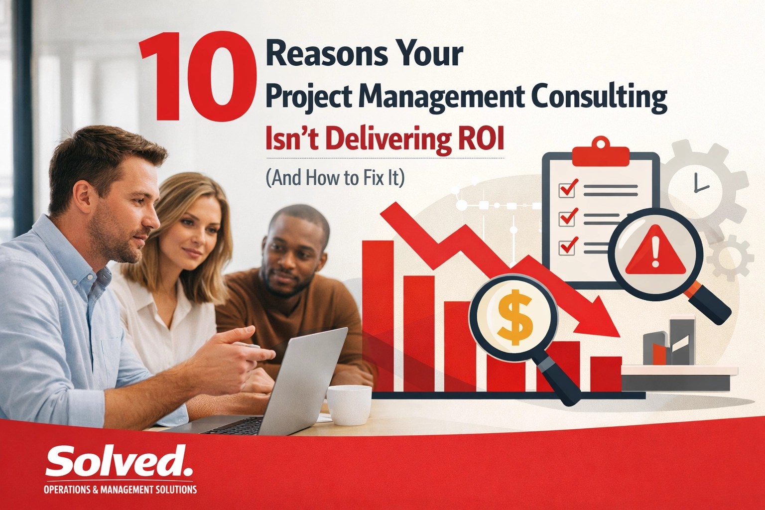 10 Reasons Your Project Management Consulting Isn’t Delivering ROI (And How to Fix It)